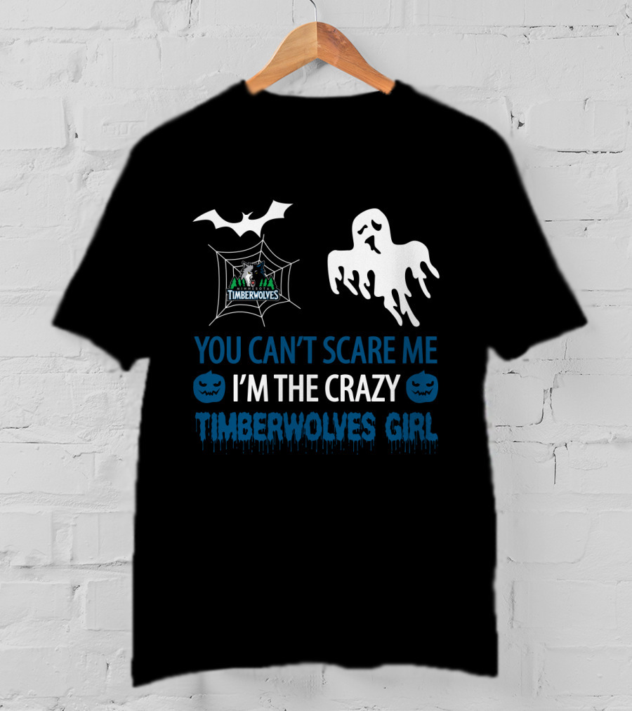 You Can't Scare Me I'm The Crazy Timberwolves Girl T-Shirt