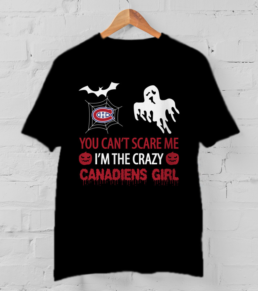 You Can't Scare Me I'm The Crazy Canadiens Girl Halloween T-Shirt