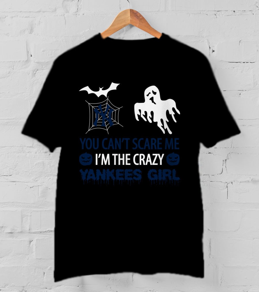 You Can't Scare Me I'm The Crazy Yankees Girl Halloween Ghost Bat Spiderweb T-Shirt