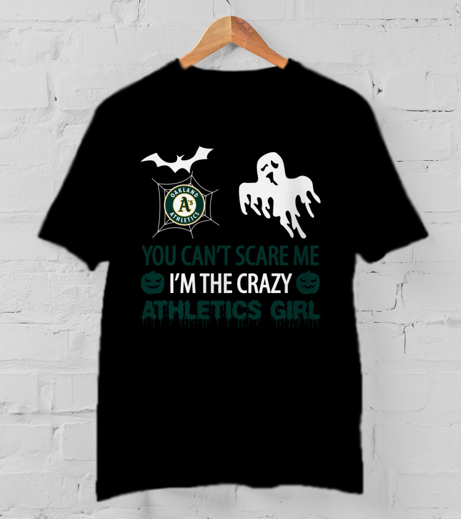 You Can't Scare Me I'm The Crazy Oakland Athletics Girl T-Shirt