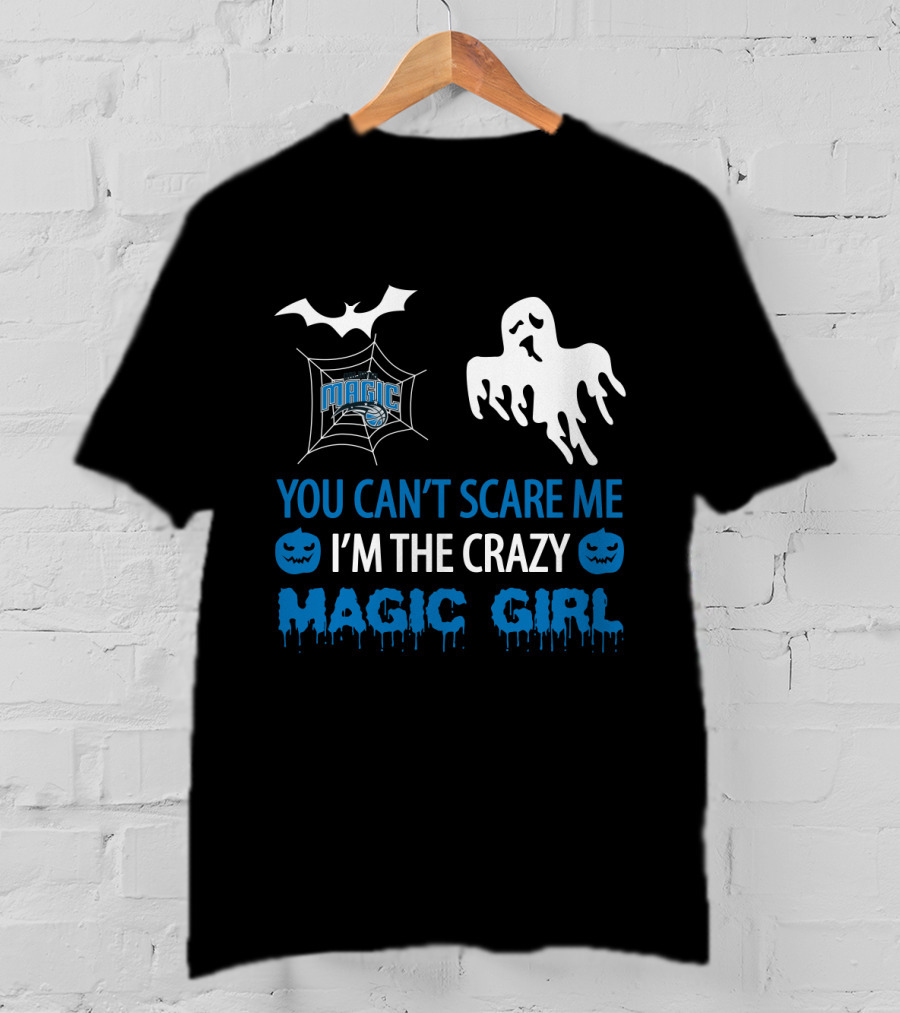 You Can't Scare Me I'm The Crazy Magic Girl Halloween Orlando T-Shirt