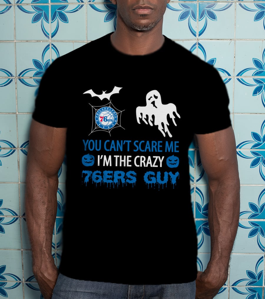 You Can't Scare Me I'm The Crazy 76ers Guy Philadelphia 76ers Halloween T-Shirt