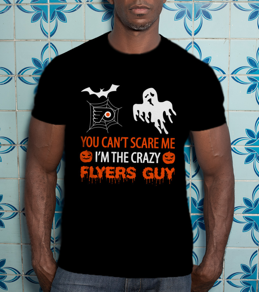 You Can't Scare Me I'm The Crazy Flyers Guy Halloween Philadelphia T-Shirt