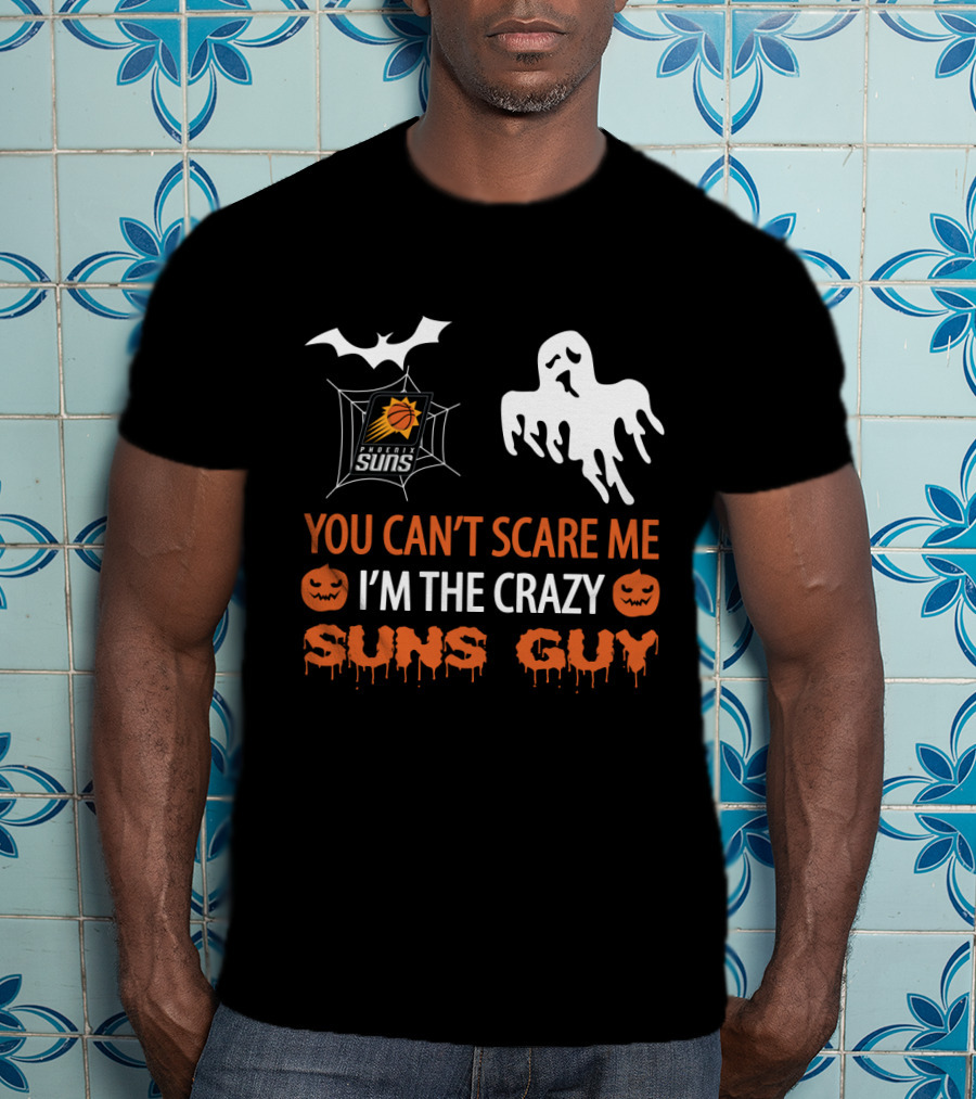 You Can't Scare Me I'm The Crazy Suns Guy Phoenix Suns Halloween T-Shirt