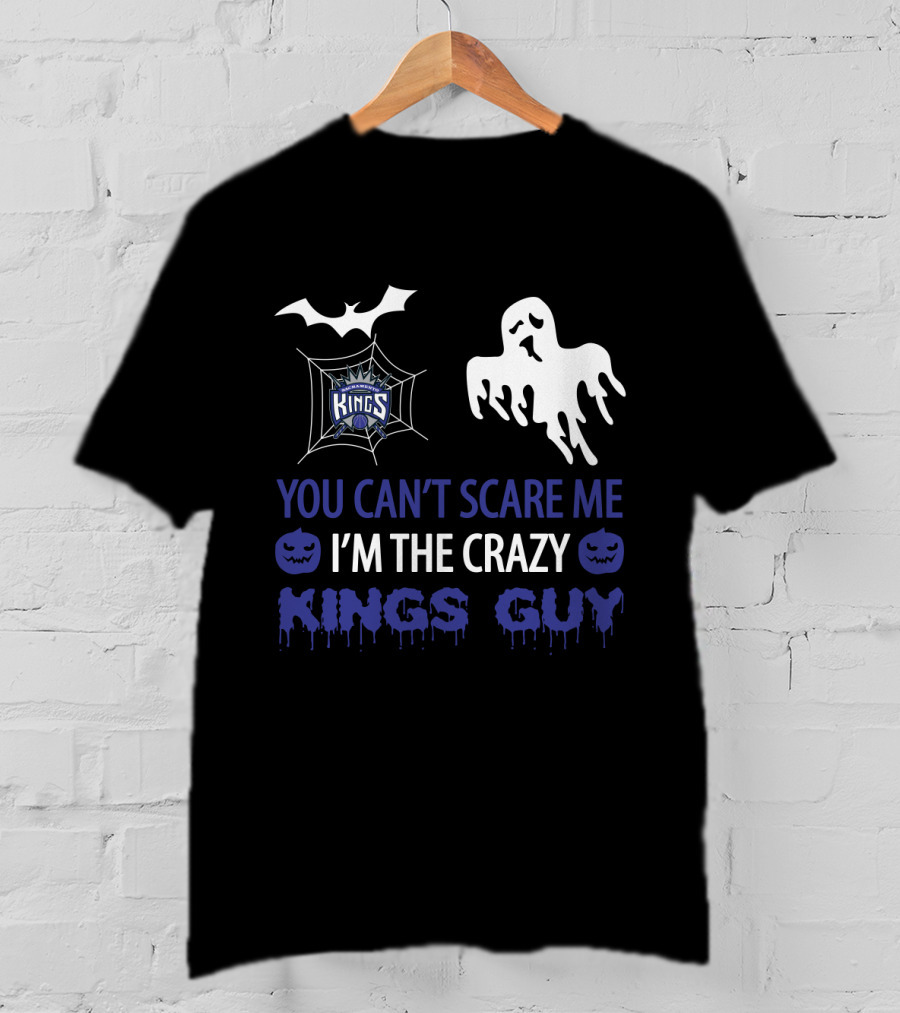 You Can't Scare Me I'm The Crazy Kings Guy Sacramento Halloween T-Shirt