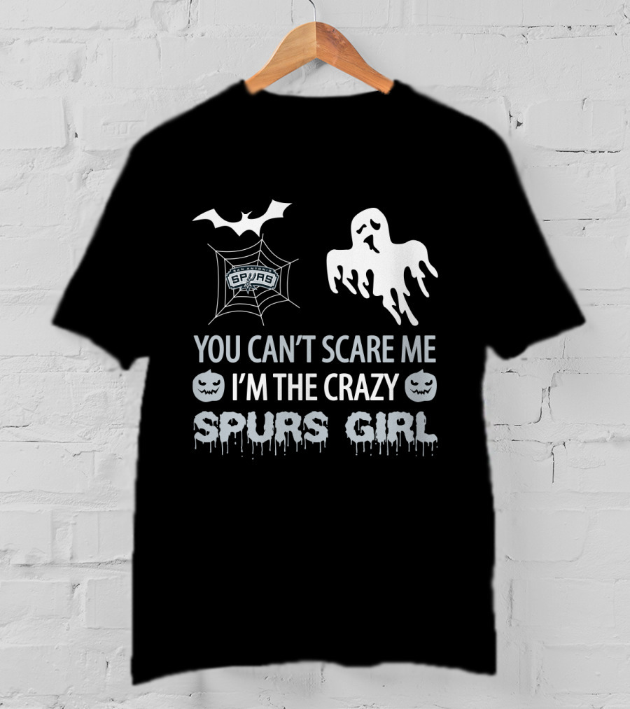 You Can't Scare Me I'm The Crazy Spurs Girl Halloween T-Shirt