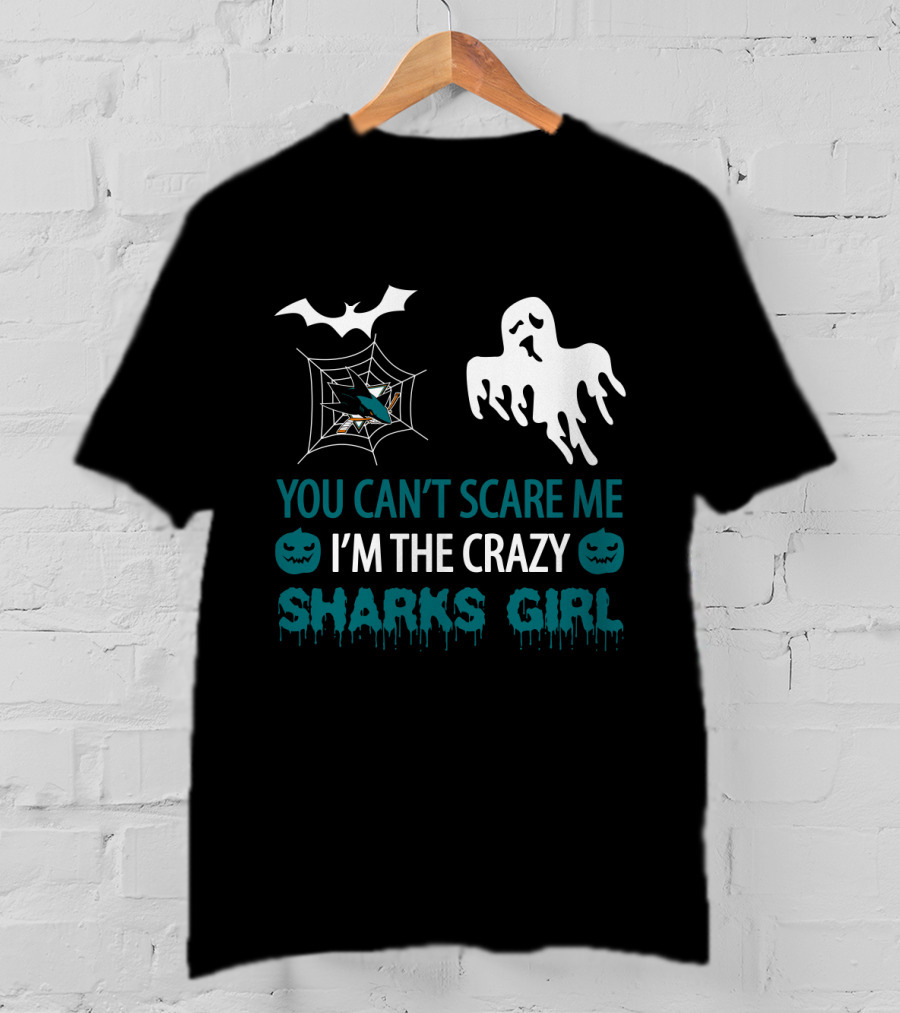 You Can’t Scare Me I’m The Crazy San Jose Sharks Girl Halloween Ghost Bat T-Shirt