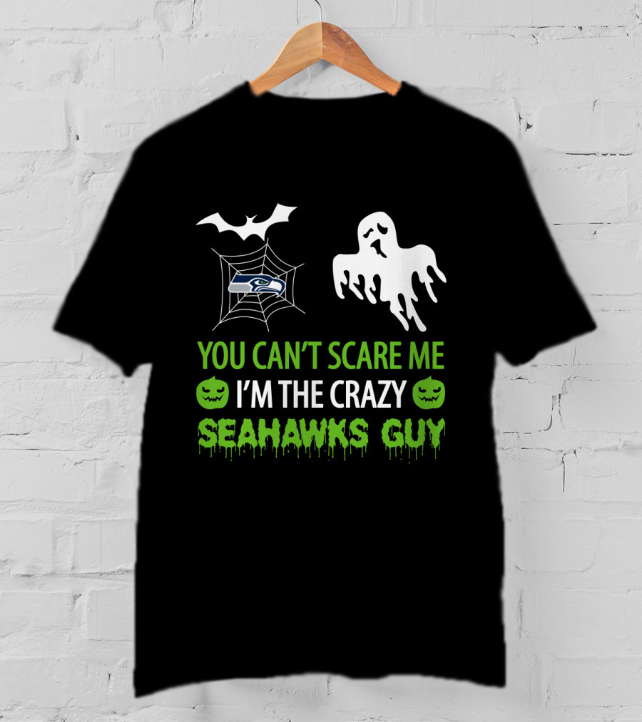 You Can't Scare Me I'm The Crazy Seahawks Guy T-Shirt
