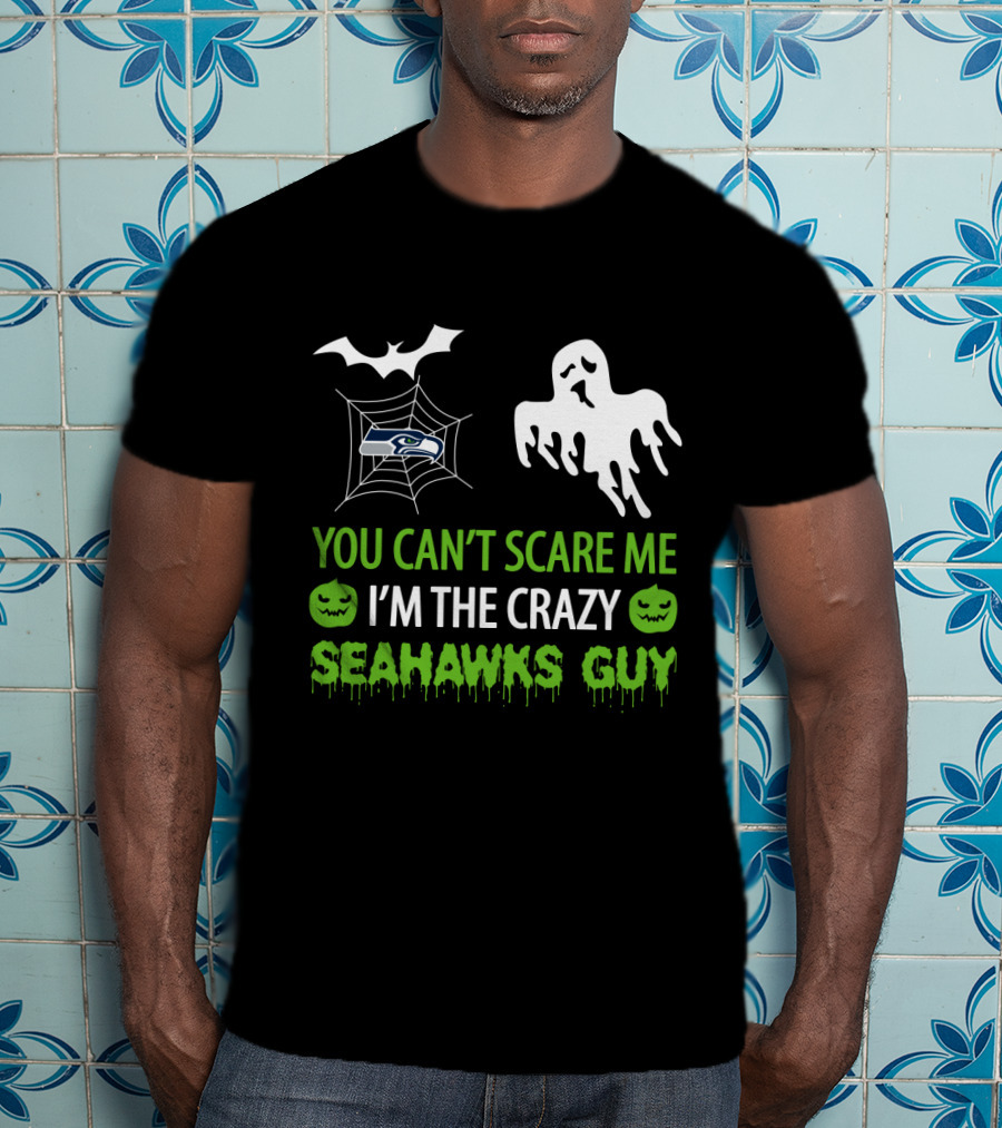 You Can't Scare Me I'm The Crazy Seahawks Guy T-Shirt