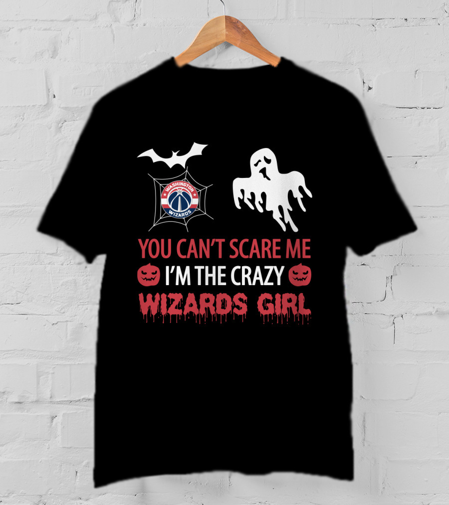Washington Wizards Halloween You Can't Scare Me I'm The Crazy Wizards Girl T-Shirt