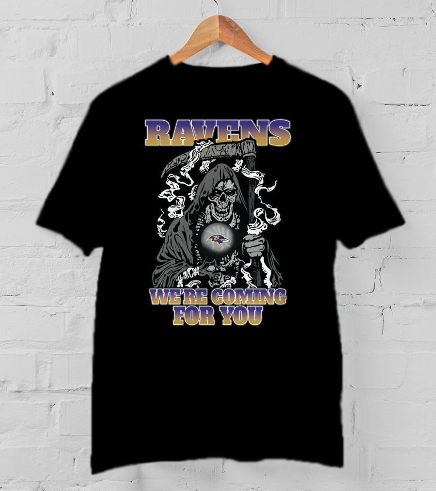 Ravens We're Coming For You Baltimore Ravens Grim Reaper T-Shirt