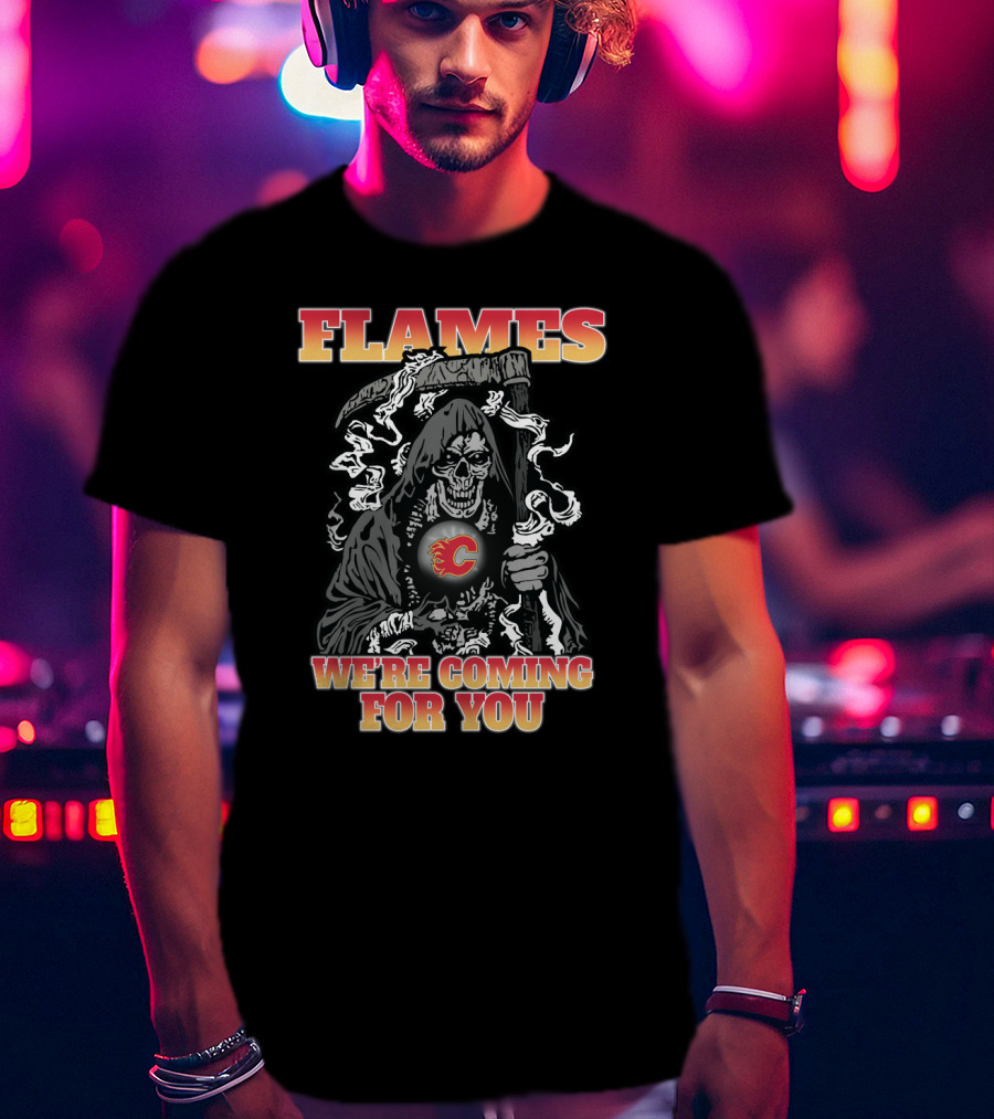 Flames We're Coming For You Grim Reaper Calgary Fans T-Shirt