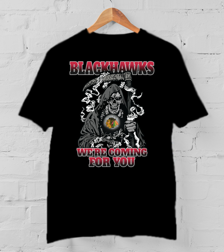 Blackhawks Grim Reaper We're Coming For You Fans T-Shirt