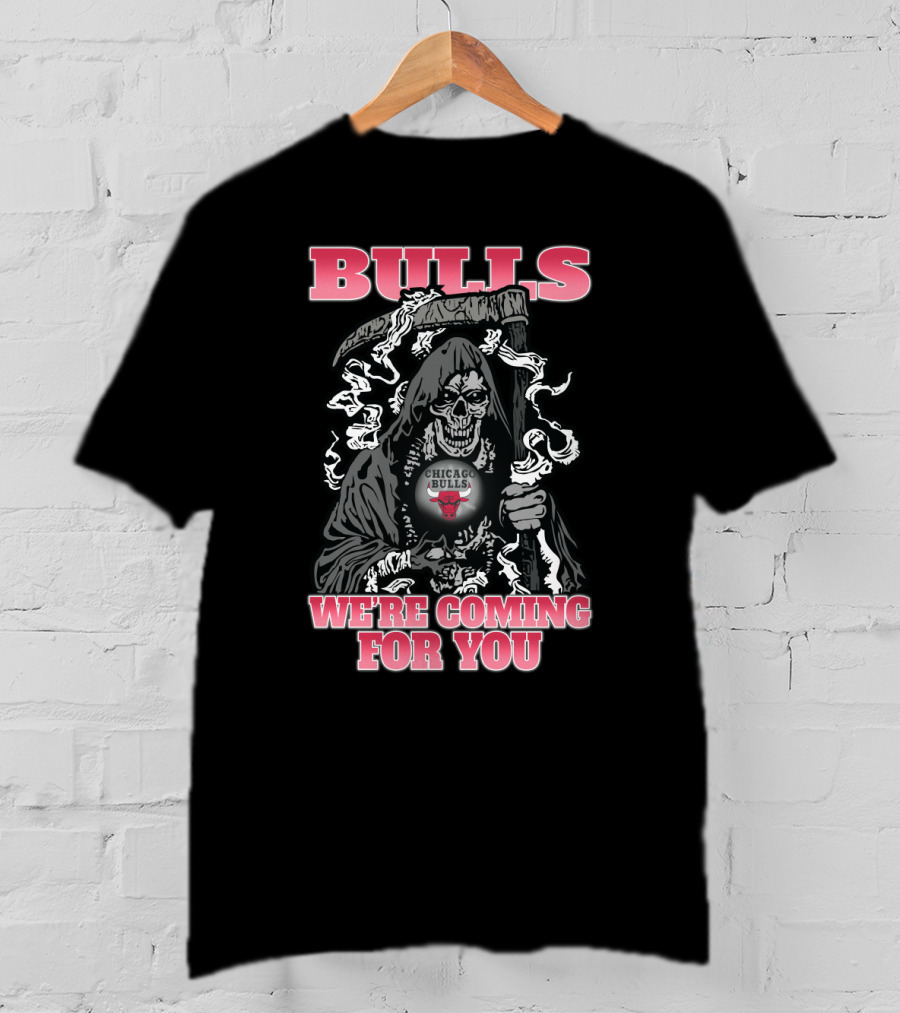 Bulls We're Coming For You Chicago Bulls Grim Reaper T-Shirt