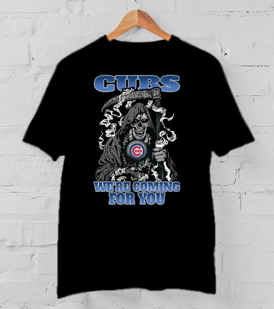 Cubs We're Coming For You Grim Reaper Chicago Fans T-Shirt