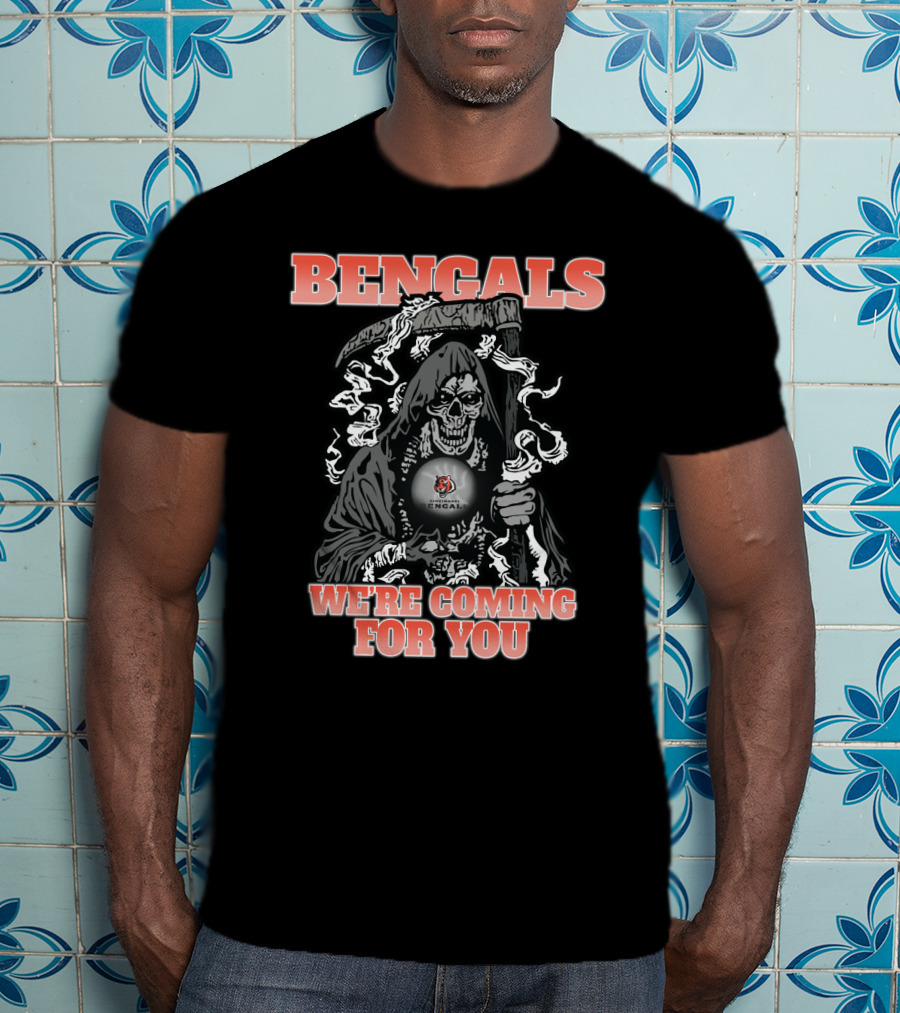 Bengals Grim Reaper We're Coming For You T-Shirt