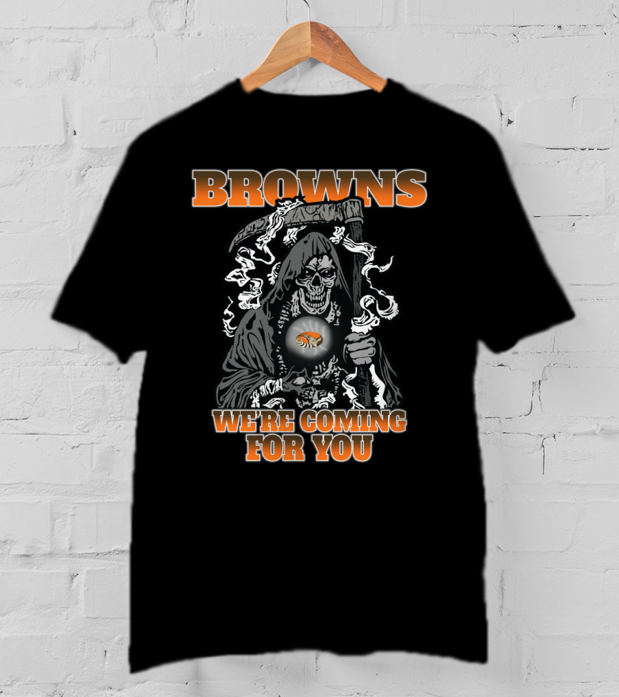 Browns We're Coming For You Grim Reaper Fans T-Shirt