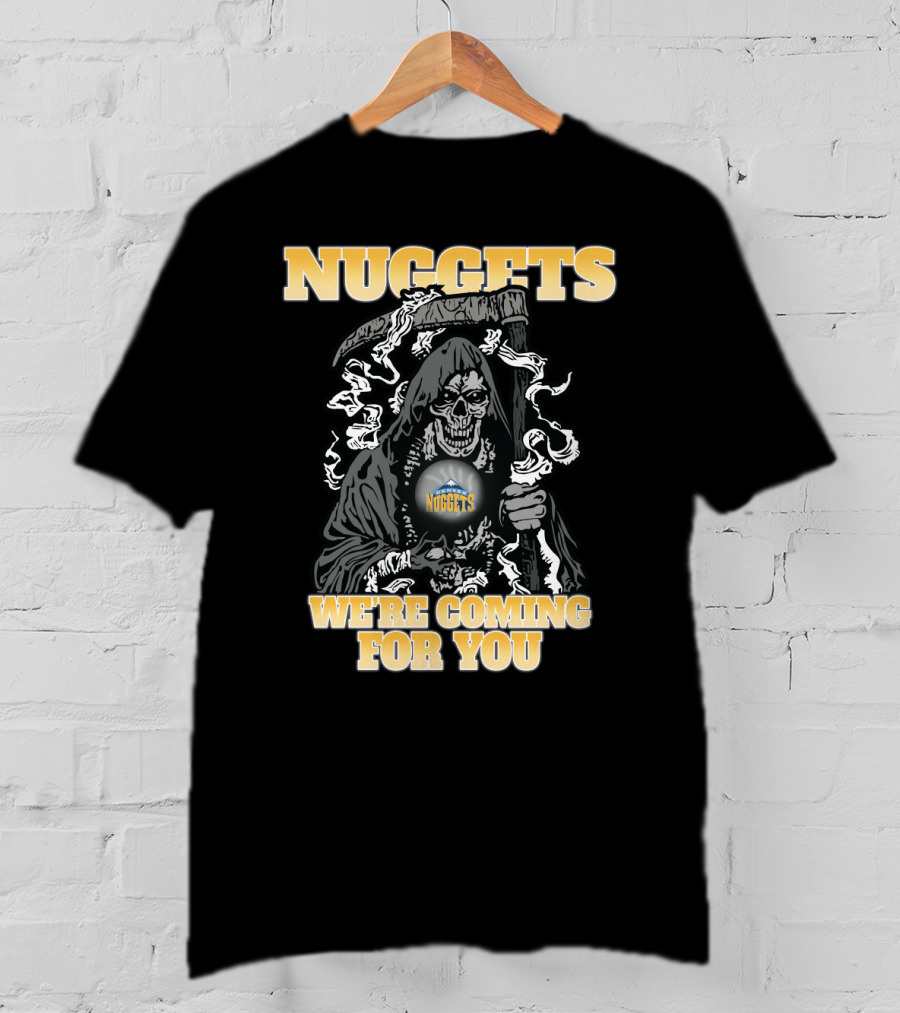 Nuggets Grim Reaper We're Coming For You T-Shirt