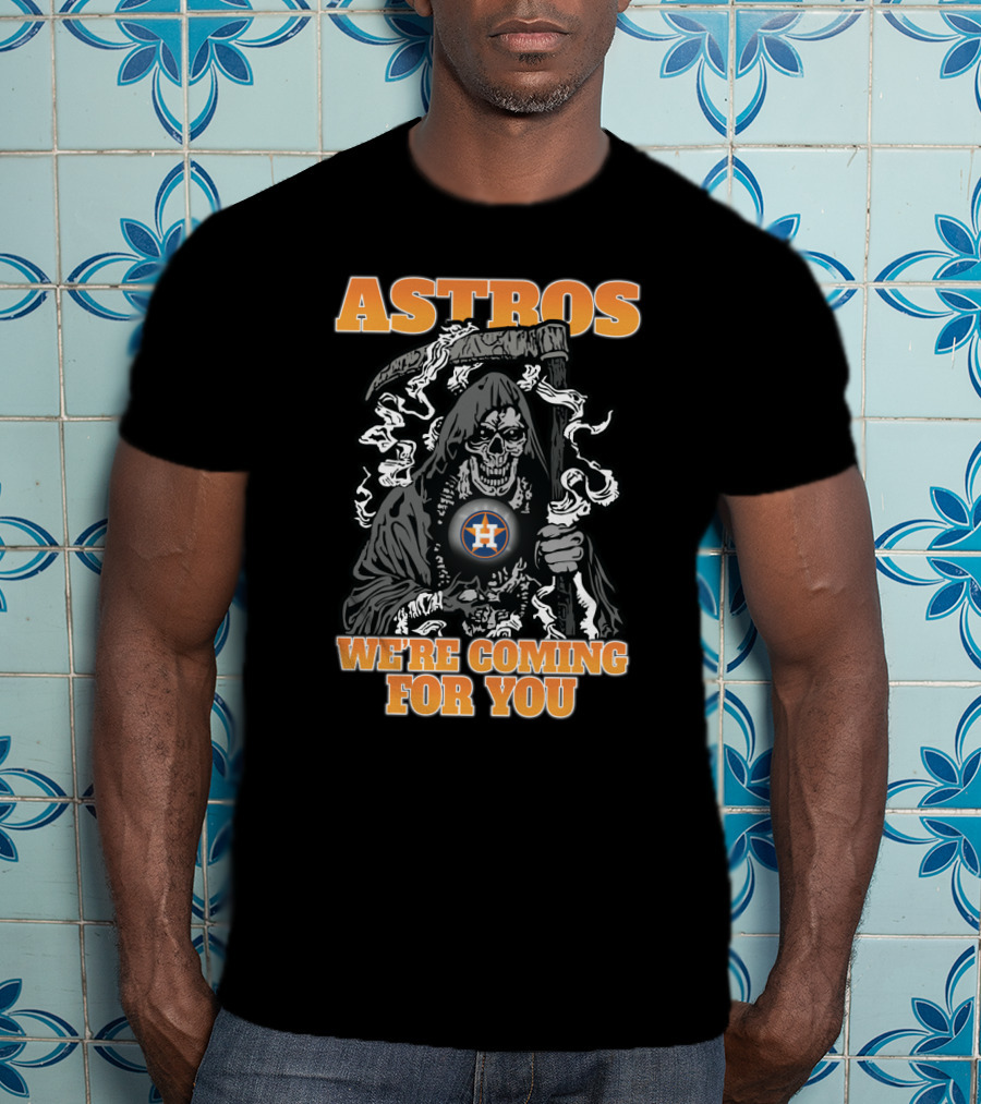 Astros Grim Reaper We're Coming For You T-Shirt