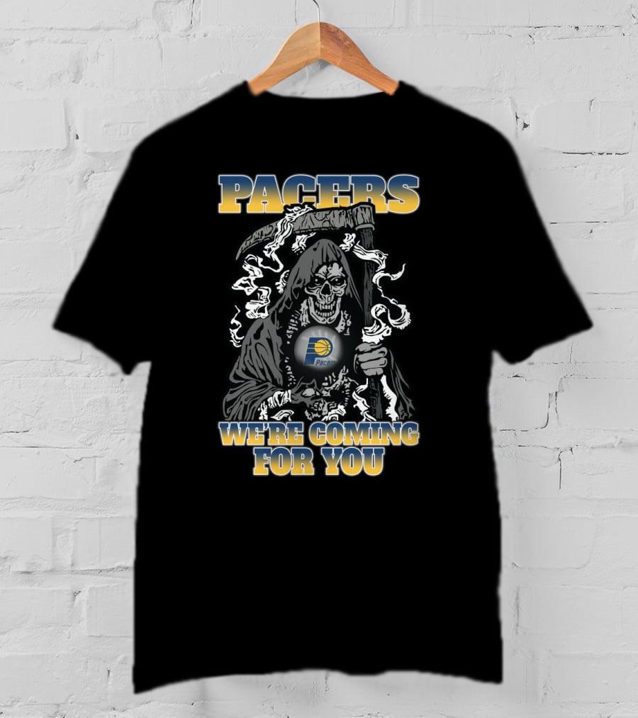 Pacers We're Coming For You Indiana Pacers Grim Reaper Fans T-Shirt