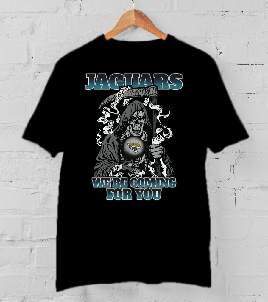 Jaguars We're Coming For You Grim Reaper Jacksonville Jaguars T-Shirt