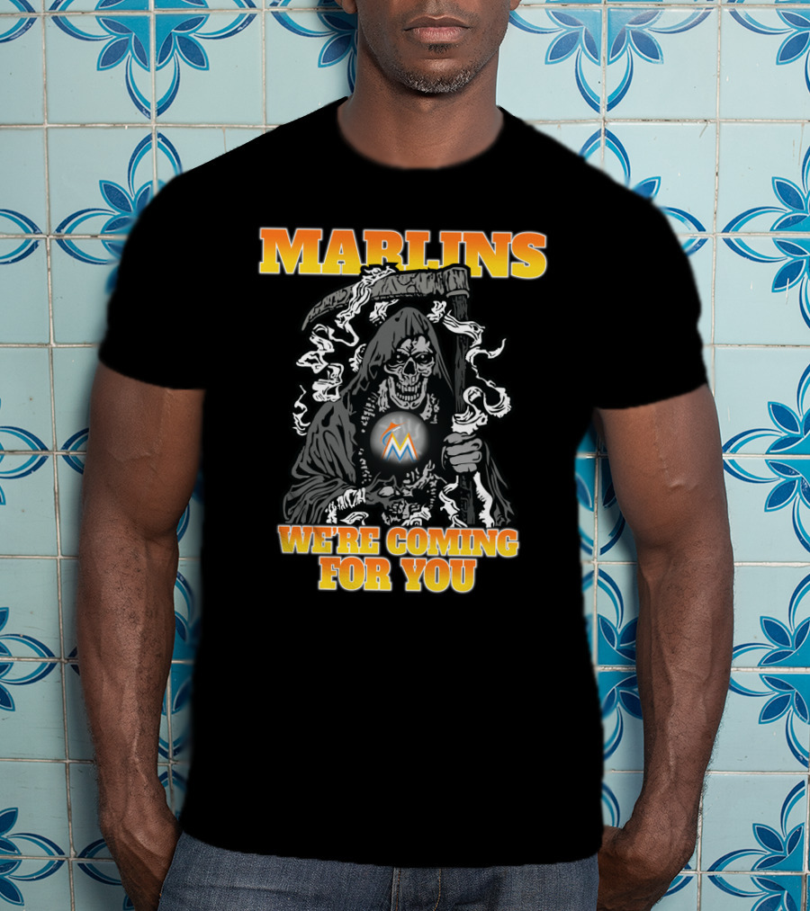 Miami Marlins Grim Reaper We're Coming For You T-Shirt