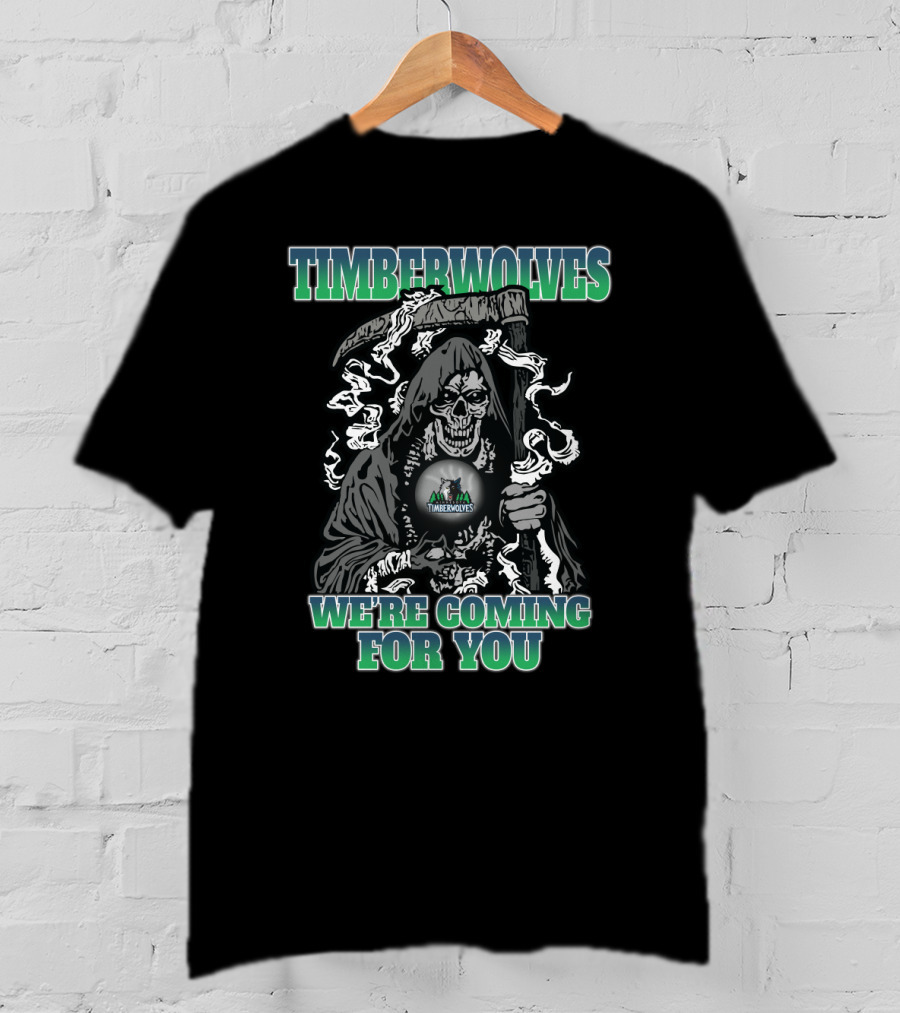 Timberwolves Grim Reaper We're Coming For You Fan T-Shirt
