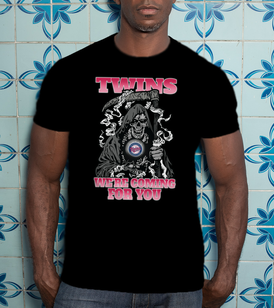 Twins Grim Reaper We're Coming For You Minnesota Fans T-Shirt