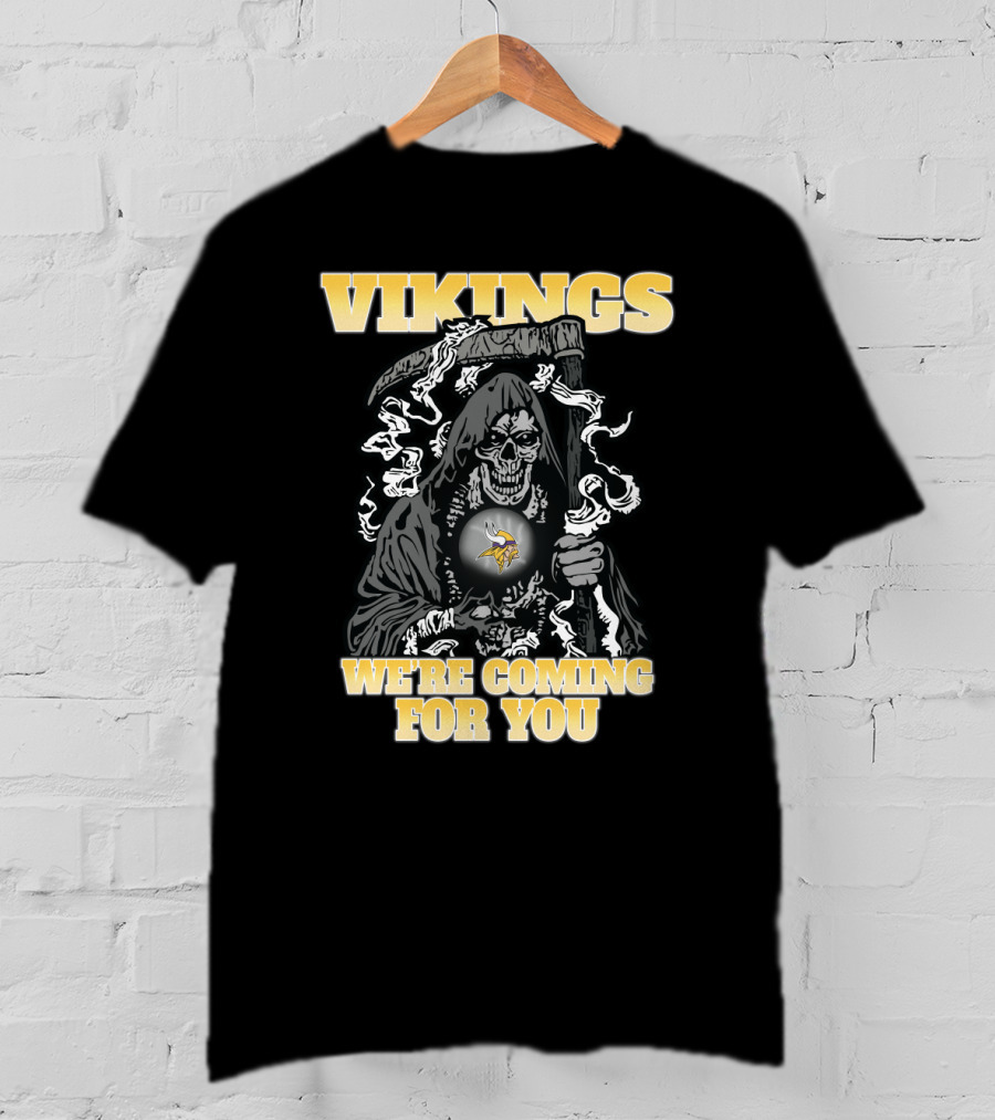 Vikings We're Coming For You Grim Reaper Minnesota Football Fan T-Shirt