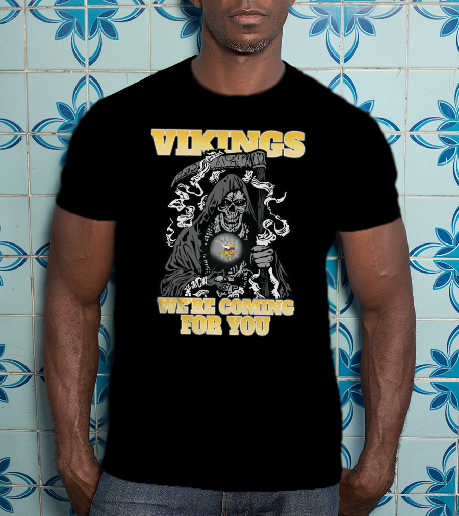 Vikings We're Coming For You Grim Reaper Minnesota Football Fan T-Shirt