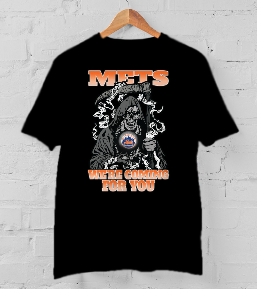 Mets Grim Reaper We're Coming For You Fans T-Shirt