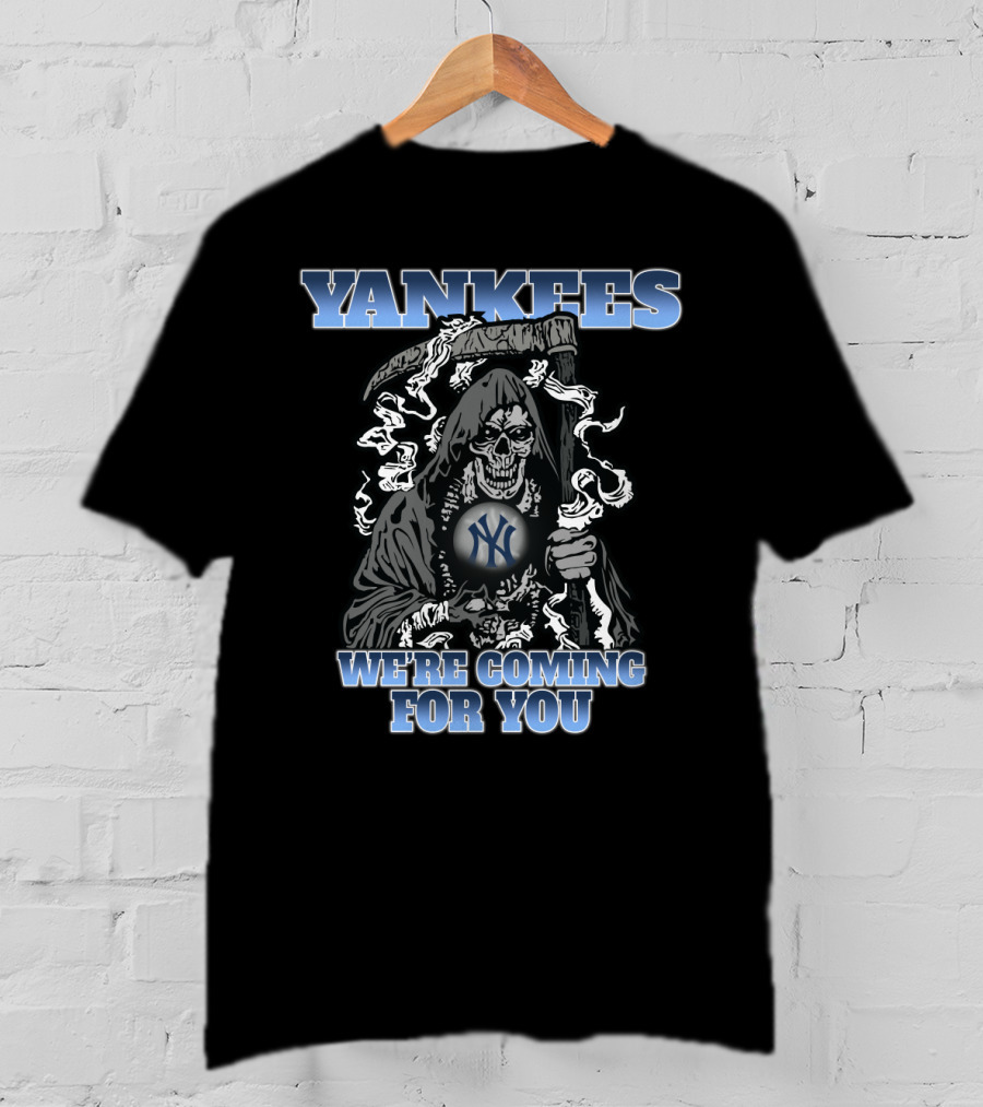 Yankees We're Coming For You Grim Reaper Fans Baseball T-Shirt