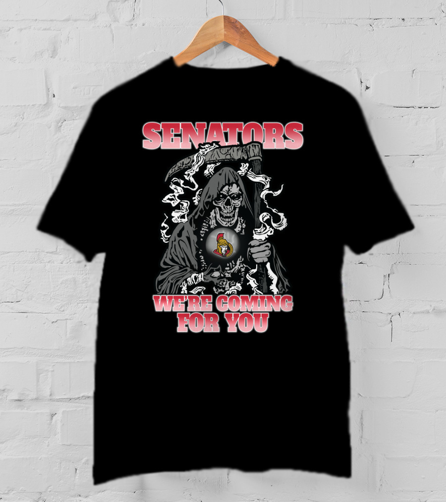 Senators We're Coming For You Grim Reaper Ottawa Senators T-Shirt
