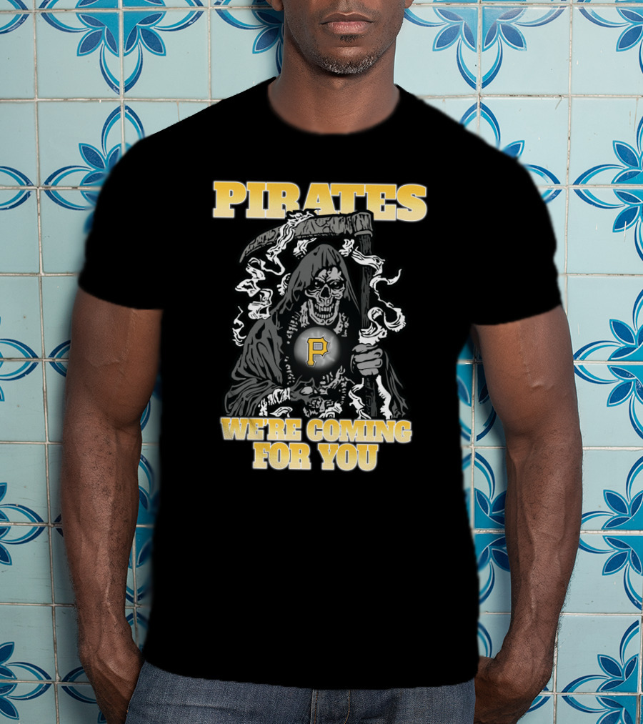 Pirates We're Coming For You Grim Reaper T-Shirt