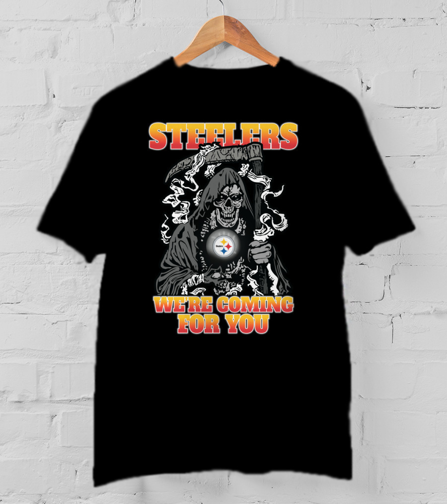 Steelers We're Coming For You Grim Reaper Pittsburgh Fans T-Shirt