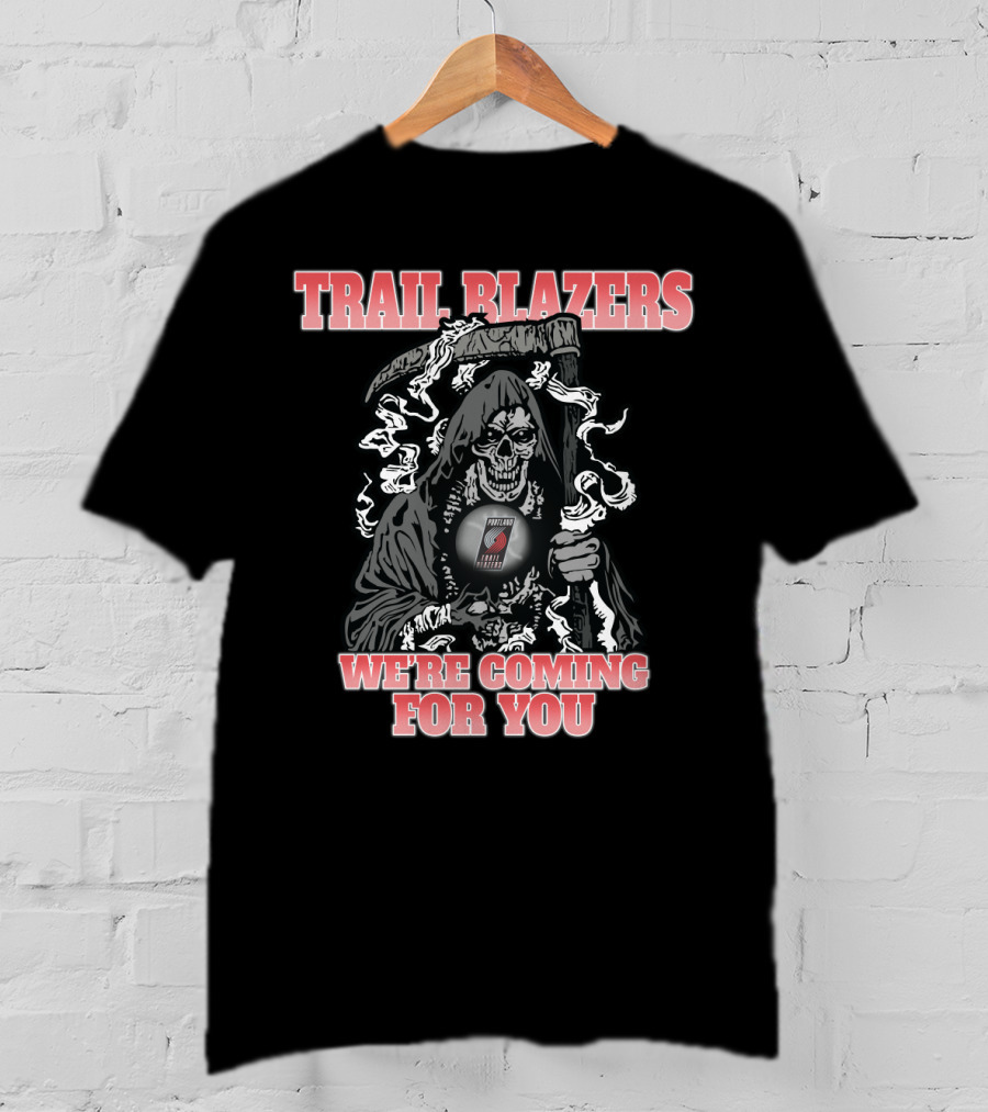 Trail Blazers Grim Reaper We're Coming For You T-Shirt