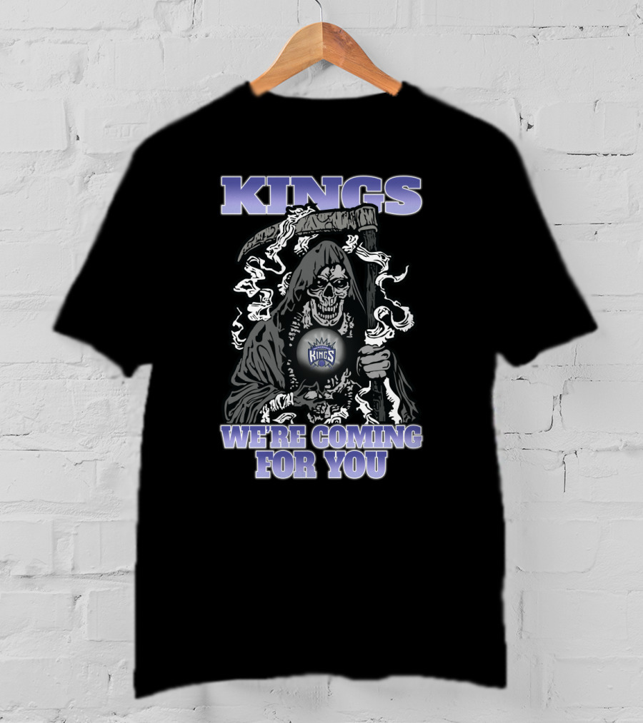 Kings We're Coming For You Grim Reaper Fans Sacramento T-Shirt