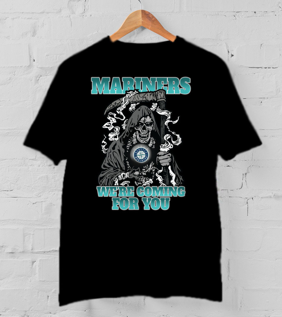 Mariners Grim Reaper We're Coming For You T-Shirt