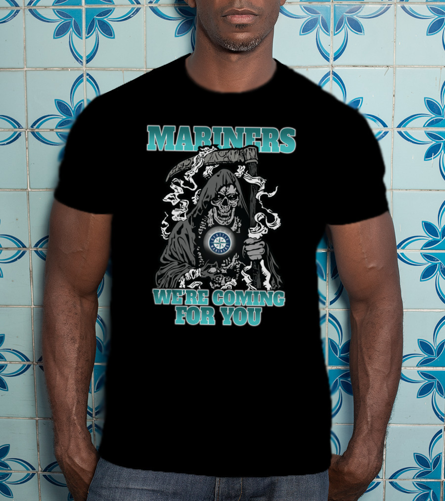 Mariners Grim Reaper We're Coming For You T-Shirt