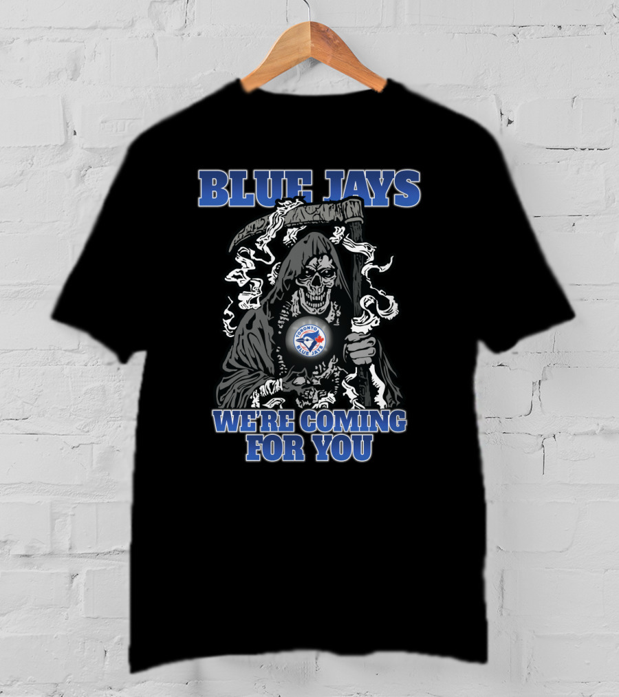 Toronto Blue Jays Grim Reaper We're Coming For You T-Shirt