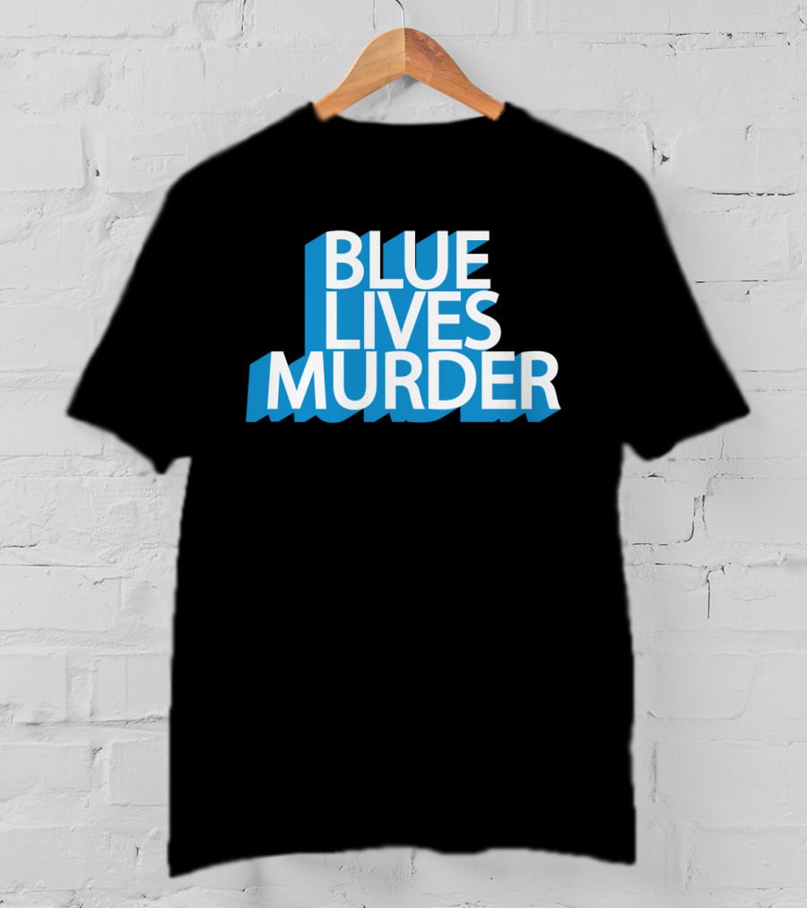 Blue Lives Murder Bold Blue Text On Black T-Shirt