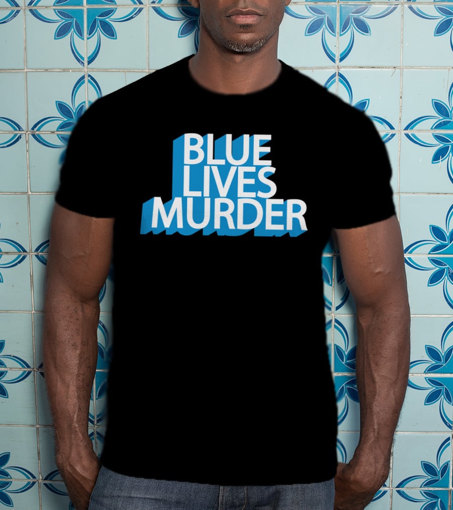 Blue Lives Murder Bold Blue Text On Black T-Shirt
