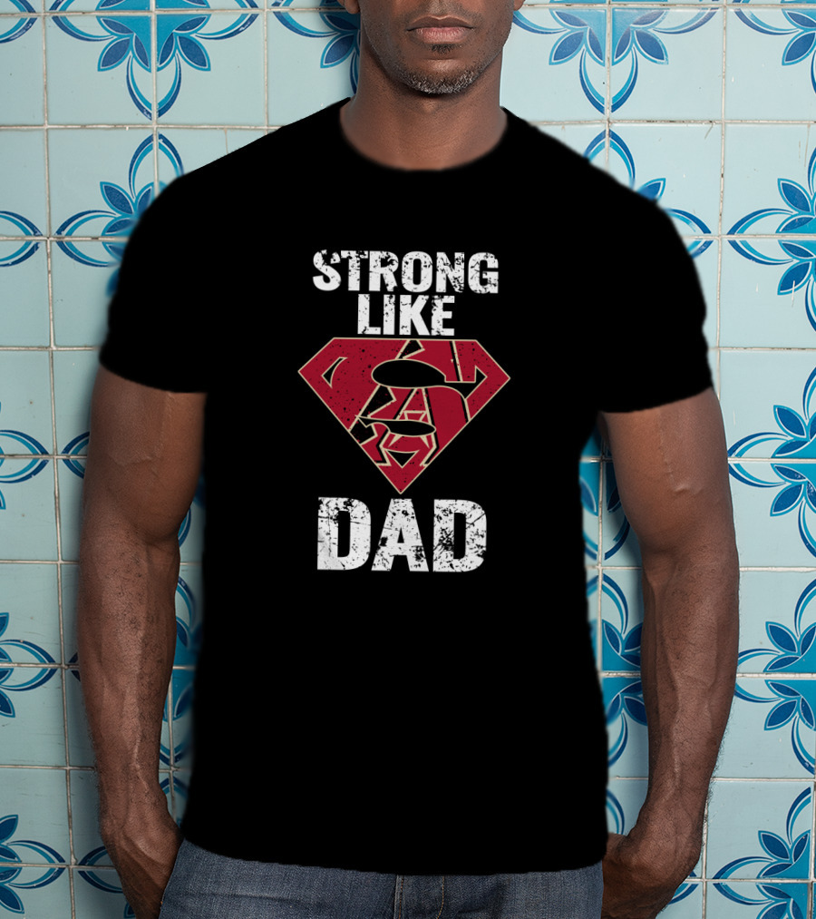 Strong Like Arizona Diamondbacks Dad Superman T-Shirt