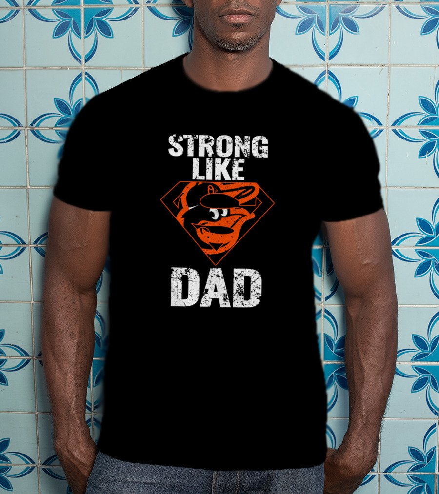 Strong Like Dad With Baltimore Orioles Superhero T-Shirt