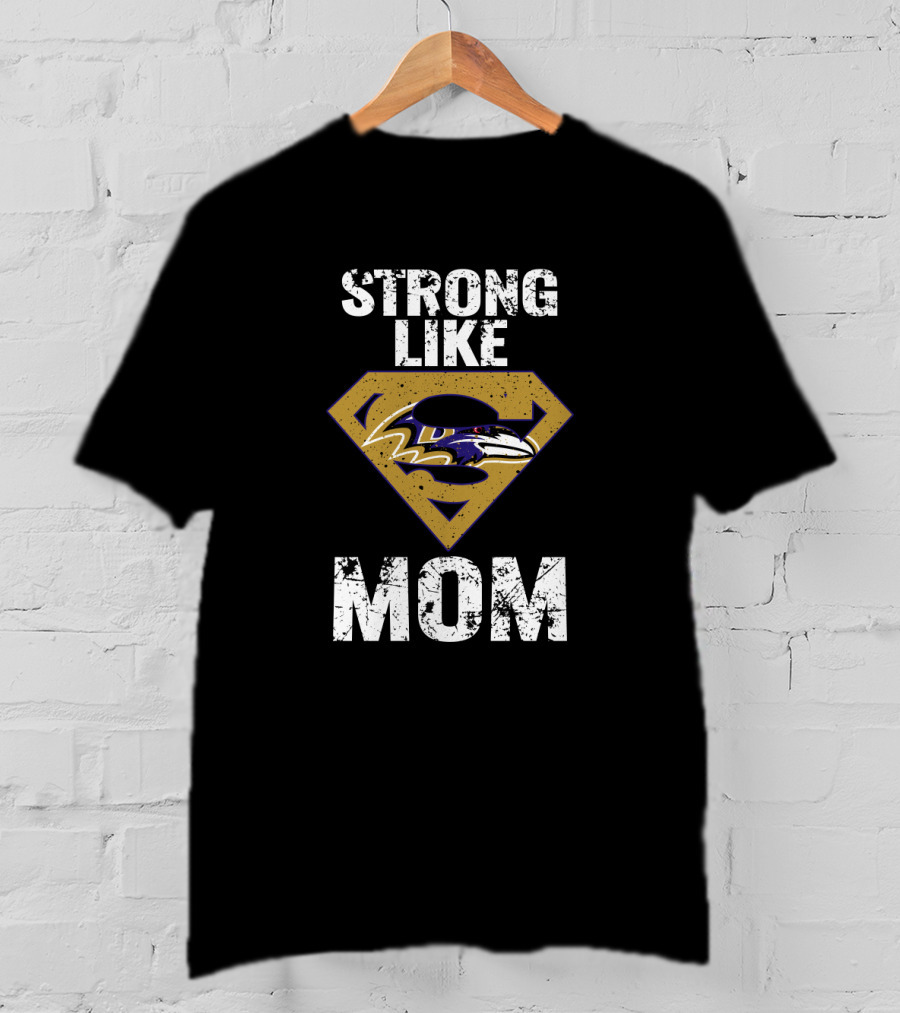 Strong Like Baltimore Ravens Super Mom T-Shirt