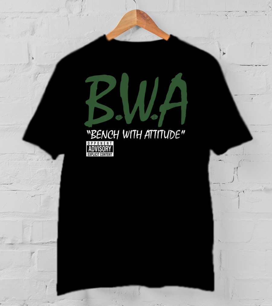 BWA Bench With Attitude Opponent Explicit Content T-Shirt