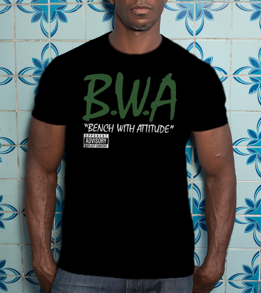 BWA Bench With Attitude Opponent Explicit Content T-Shirt
