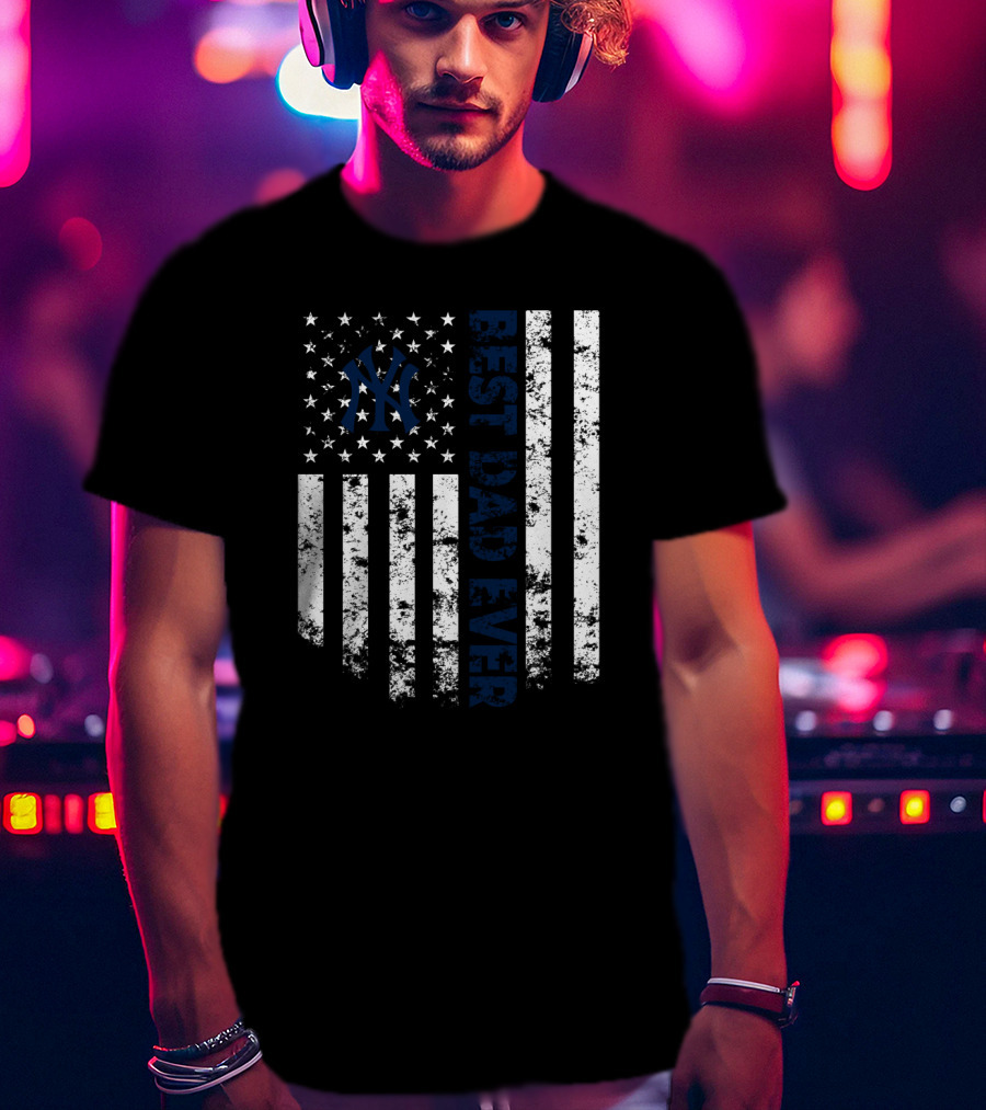 Best New York Yankees Dad Ever American Flag T-Shirt