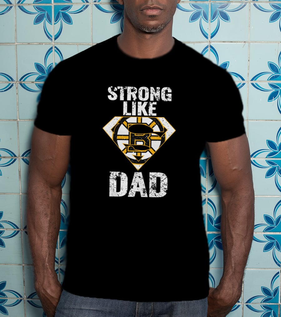 Strong Like Dad Boston Bruins Super Dad T-Shirt