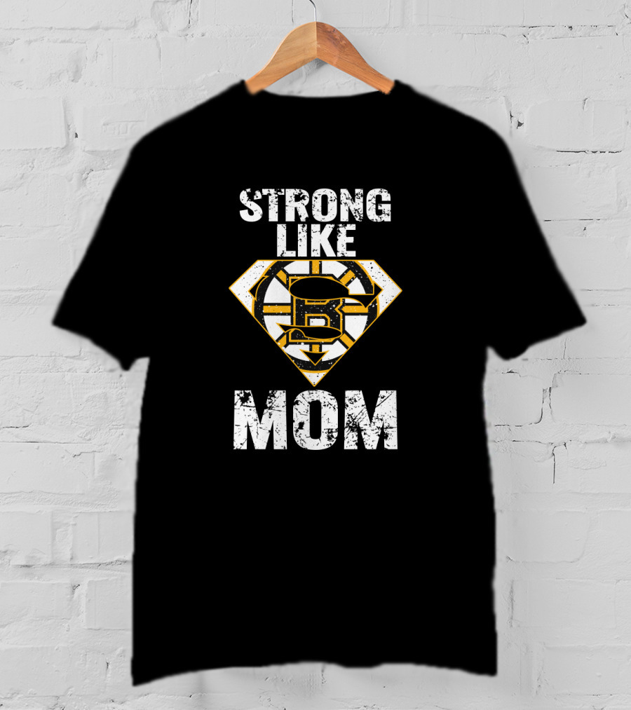 Strong Like Boston Bruins Mom T-Shirt
